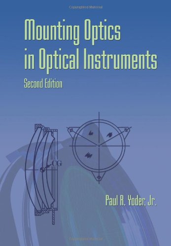Обложка книги Mounting Optics in Optical Instruments, 2nd Edition (SPIE Press Monograph Vol. PM181)