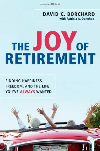 Обложка книги The Joy of Retirement: Finding Happiness, Freedom, and the Life You've Always Wanted