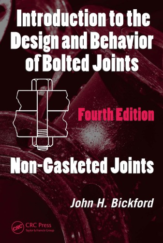 Обложка книги Introduction to the Design and Behavior of Bolted Joints, Fourth Edition: Non-Gasketed Joints (Mechanical Engineering)