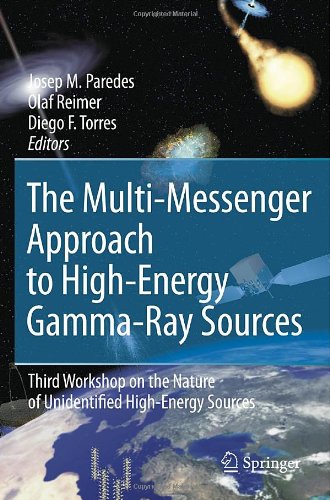 Обложка книги The Multi-Messenger Approach to High-Energy Gamma-Ray Sources: Third Workshop on the Nature of Unidentified High-Energy Sources (Astrophysics and Space Science)
