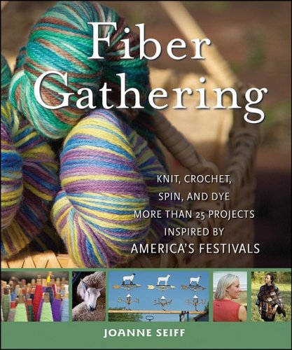 Обложка книги Fiber Gathering: Knit, Crochet, Spin, and Dye More than 20 Projects Inspired by America's Festivals
