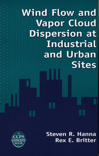 Обложка книги Wind Flow and Vapor Cloud Dispersion at Industrial and Urban Sites (Ccps Concept Book)