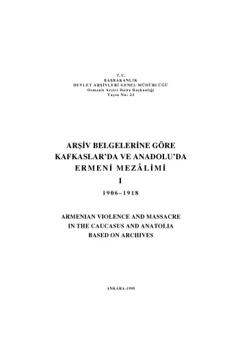 Обложка книги Arsiv Belgelerine Gore Kafkaslar’da ve Anadolu’da Ermeni Mezalimi Cilt I