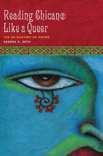 Обложка книги Reading Chican@ Like a Queer: The De-Mastery of Desire (Cmas History, Culture, &amp; Society Series)
