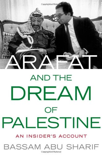 Обложка книги Arafat and the Dream of Palestine: An Insider's Account