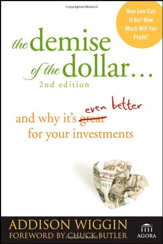 Обложка книги The Demise of the Dollar...: And Why It's Even Better for Your Investments (Agora Series)