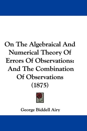 Обложка книги On the algebraical and numerical theory of errors of observations and the combination of observations (2nd editions, revised, 1875)