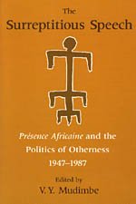 Обложка книги The Surreptitious Speech: Presence Africaine and the Politics of Otherness 1947-1987