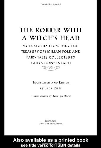 Обложка книги The Robber with a Witch's Head: More Stories from the Great Treasury of Sicilian Folk and Fairy Tales Collected by Laura Gonzenbach