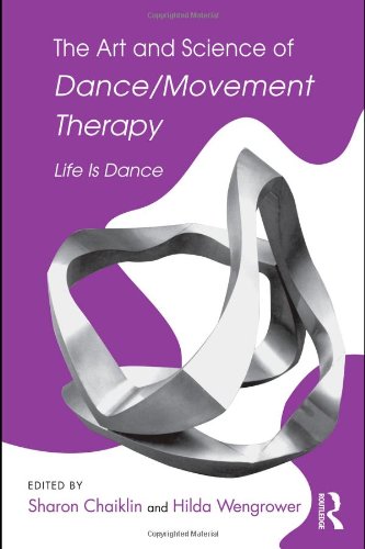 Обложка книги The Art and Science of Dance Movement Therapy: Life is Dance