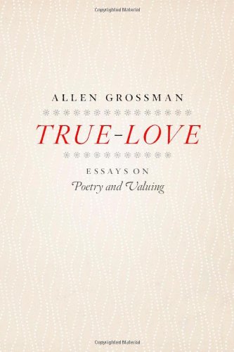Обложка книги True-Love: Essays on Poetry and Valuing