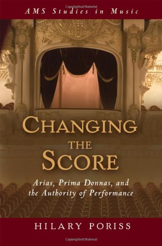 Обложка книги Changing the Score: Arias, Prima Donnas, and the Authority of Performance (Ams Studies in Musice)