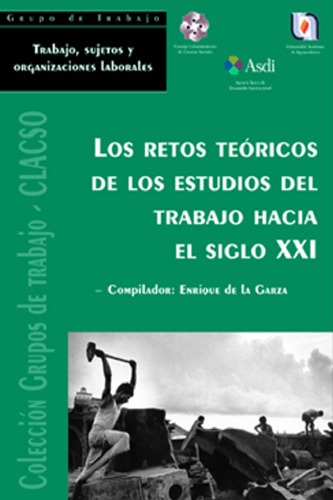 Обложка книги Los Retos Teoricos de los Estudios del Trabajo Hacia el Siglo XXI (Coleccion Grupos de Trabajo de Clacso) (Spanish Edition)