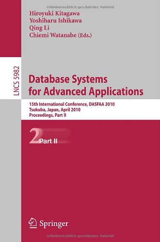 Обложка книги Database Systems for Advanced Applications: 15th International Conference, DASFAA 2010, Tsukuba, Japan, April 1-4, 2010, Proceedings, Part II (Lecture ... Applications, incl. Internet Web, and HCI)