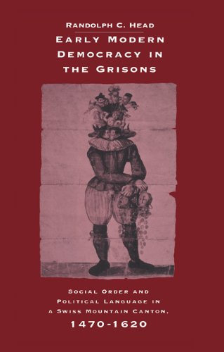 Обложка книги Early Modern Democracy in the Grisons: Social Order and Political Language in a Swiss Mountain Canton, 1470-1620 (Cambridge Studies in Early Modern History)
