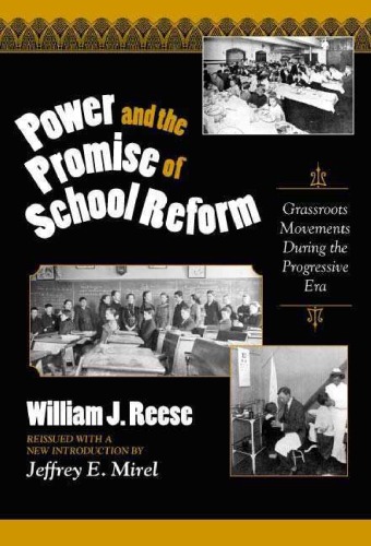 Обложка книги Power and the Promise of School Reform: Grassroots Movements During the Progressive Era (Reflective History, 9)