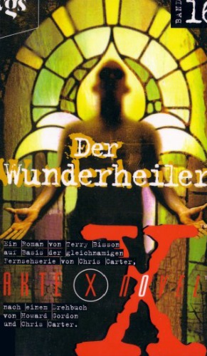 Обложка книги Akte X Novels, Die unheimlichen Fälle des FBI, Bd.16, Der Wunderheiler