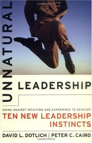 Обложка книги Unnatural Leadership: Going Against Intuition and Experience to Develop Ten New Leadership Instincts (J-B US non-Franchise Leadership)