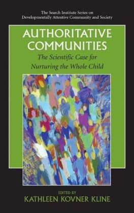 Обложка книги Authoritative Communities: The Scientific Case for Nurturing the Whole Child (The Search Institute Series on Developmentally Attentive Community and Society)