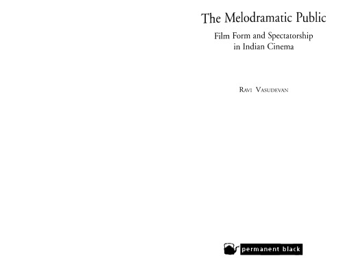Обложка книги The Melodramatic Public Film Form and Spectatorship in Indian Cinema