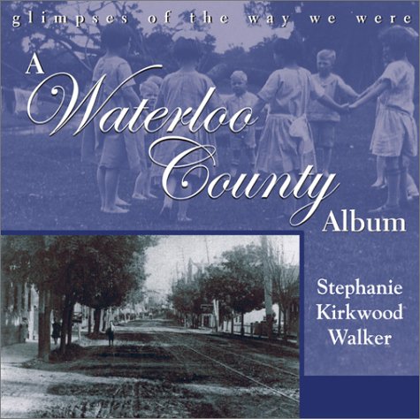 Обложка книги A Waterloo County Album: Glimpses of the Way We Were