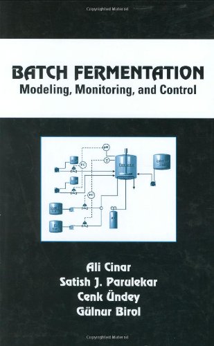 Обложка книги Batch Fermentation: Modeling, Monitoring, and Control