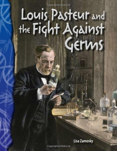 Обложка книги Louis Pasteur and the Fight Against Germs: Life Science (Science Readers)