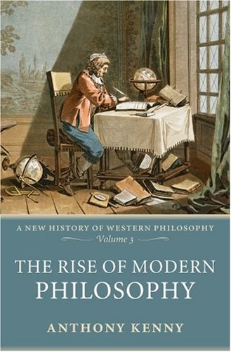 Обложка книги The Rise of Modern Philosophy: A New History of Western Philosophy Volume 3 (New History of Western Philosophy)