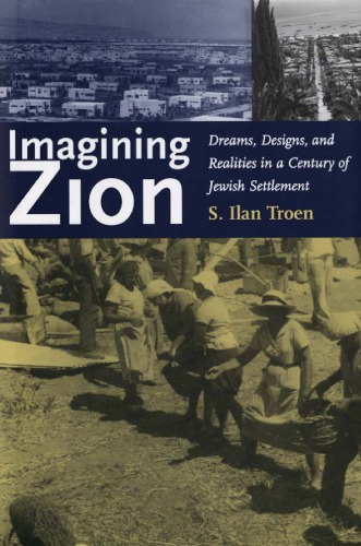 Обложка книги Imagining Zion: Dreams, Designs, and Realities in a Century of Jewish Settlement