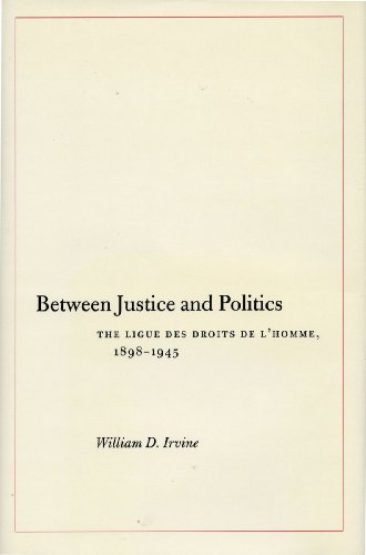 Обложка книги Between Justice and Politics: The Ligue des Droits de l'Homme, 1898-1945