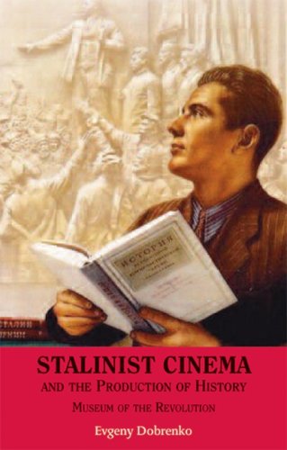 Обложка книги Stalinist Cinema and the Production of History: Museum of the Revolution