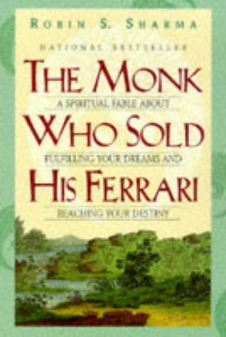 Обложка книги The Monk Who Sold His Ferrari : A Spiritual Fable about Fulfilling Your Dreams and Reaching Your Destiny