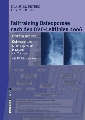 Обложка книги Falltraining Osteoporose nach den DVO-Leitlinien 2006: Ergänzung zum Buch - Osteoporose. Leitliniengerechte Diagnostik und Therapie mit 25 Fallbeispielen (German Edition)