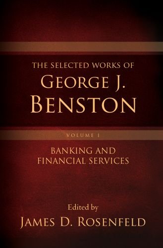 Обложка книги The Selected Works of George J. Benston, Volume 1: Banking and Financial Services