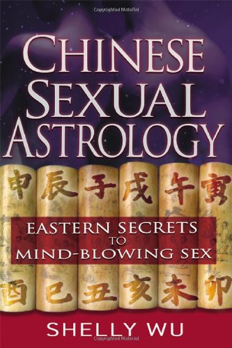 Обложка книги Chinese Sexual Astrology: Eastern Secrets to Mind-Blowing Sex