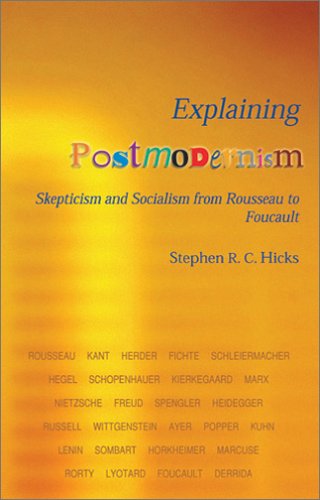 Обложка книги Explaining Postmodernism: Skepticism and Socialism from Rousseau to Foucault