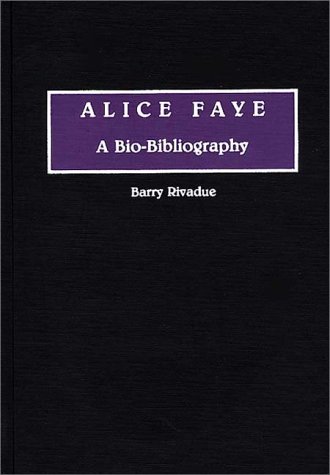 Обложка книги Alice Faye: A Bio-Bibliography (Bio-Bibliographies in the Performing Arts)