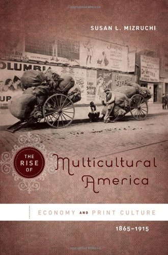 Обложка книги The Rise of Multicultural America: Economy and Print Culture, 1865-1915