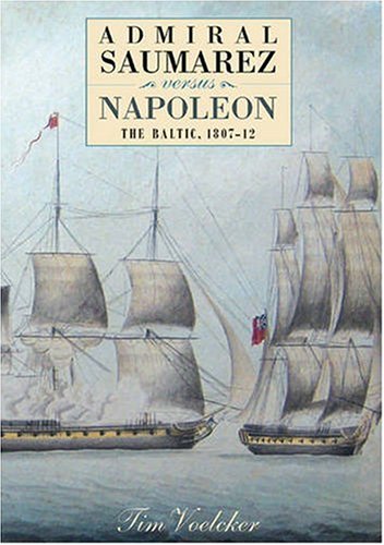 Обложка книги Admiral Saumarez Versus Napoleon - The Baltic, 1807-12