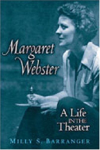 Обложка книги Margaret Webster: A Life in the Theater (Triangulations: Lesbian Gay Queer Theater Drama Performance)