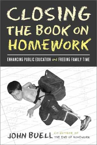 Обложка книги Closing the Book on Homework: Enhancing Public Education and Freeing Family Time (Teaching Learning Social Justice)