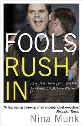 Обложка книги Fools Rush In: Steve Case, Jerry Levin, and the Unmaking of AOL Time Warner