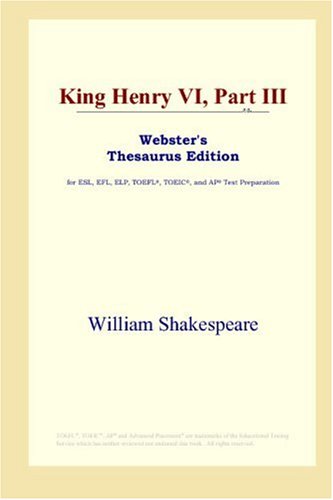 Обложка книги King Henry VI, Part III (Webster's Thesaurus Edition)