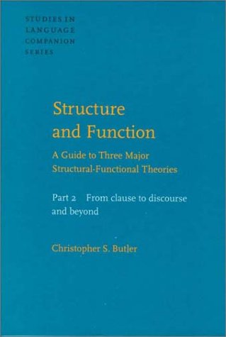 Обложка книги Structure and Function: A Guide to Three Major Structural-functional Theories: From Clause to Discourse and Beyond Pt. 2 (Studies in Language Companion)