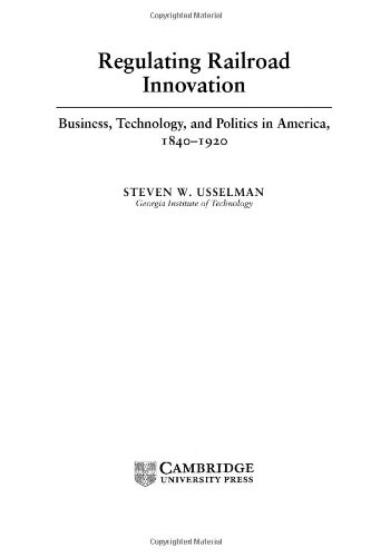 Обложка книги Regulating Railroad Innovation: Business, Technology, and Politics in America, 1840-1920
