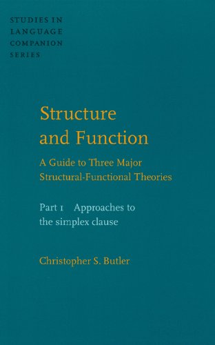 Обложка книги Structure and Function: Approaches to the Simplex Clause Pt. 1: A Guide to Three Major Structural-functional Theories (Studies in Language Companion)