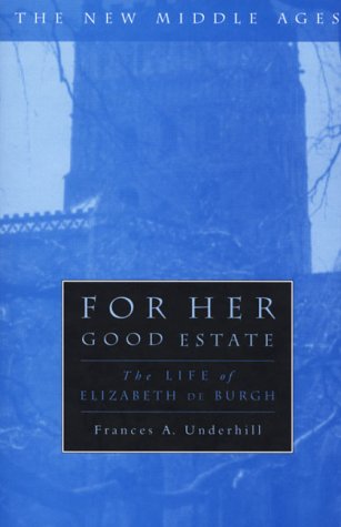 Обложка книги For Her Good Estate: The Life of Elizabeth de Burgh (The New Middle Ages)