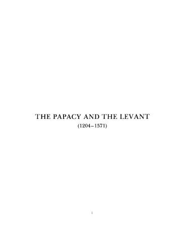 Обложка книги The Papacy and the Levant, 1204-1571 (Vol.1) The Thirteenth and Fourteenth Centuries