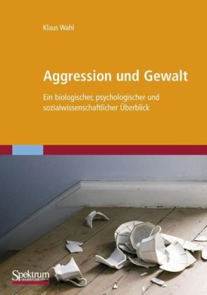 Обложка книги Aggression und Gewalt: Ein biologischer, psychologischer und sozialwissenschaftlicher Überblick (German Edition)