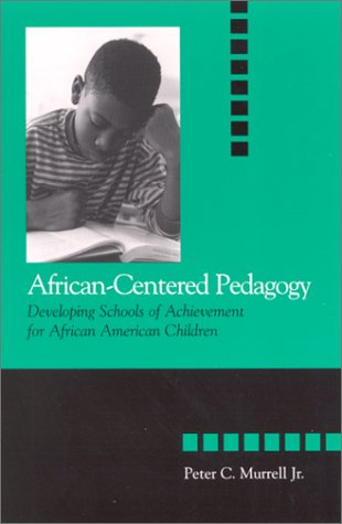 Обложка книги African-Centered Pedagogy: Developing Schools of Achievement for African American Children (The Social Context of Education)